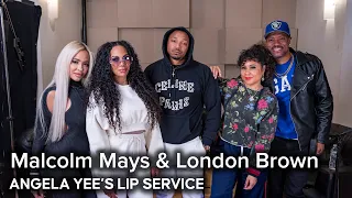 Lip Service | Malcolm Mays & London Brown on banging your girls mom, doubling back, & low inventory