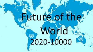 Future of the world (2020 - 10000)  (bad quality video lol)