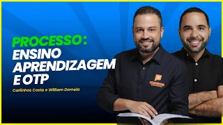 Desvendando o Processo de Ensino, Aprendizagem e OTP: Conheça os Segredos com Carlinhos e William