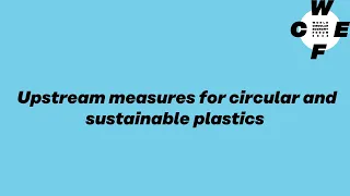 Upstream measures for circular and sustainable plastics