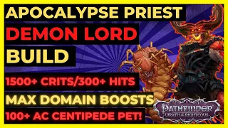 PF: WOTR ENHANCED - APOCALYPSE PRIEST Demon Lord Build: 1500+ CRITS/300+ HITS, 100+ AC CENTIPEDE!