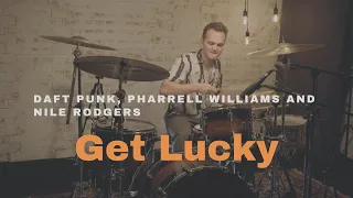 Daft Punk - Get Lucky - Drum Cover feat. Pharrell Williams and Nile Rodgers