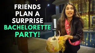 Friends Plan A Surprise Bachelorette Party! | VLOG | The Urban Guide