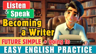 BECOMING A WRITER: Story in Future Simple & Going to | Practice English | Improve your English