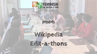 Monthly Wikipedia Edit-a-thons By Feminism In India