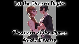 Let the Dream Begin REWRITTEN - A Phantom of the Opera Audio Drama