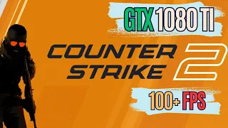 Will GTX 1080 Ti be enough for Counter-Strike 2?