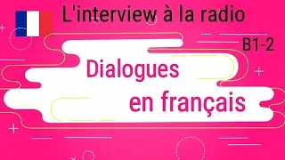 Dialogues in French - Radio interview Level B1-B2