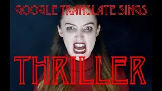 Google Translate Sings: "Thriller" by Michael Jackson