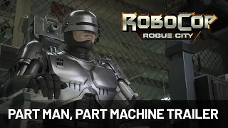 RoboCop: Rogue City | Part Man, Part Machine trailer