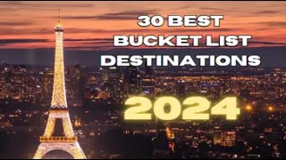 30 bucket list destinations for 2024 (with daily budget)