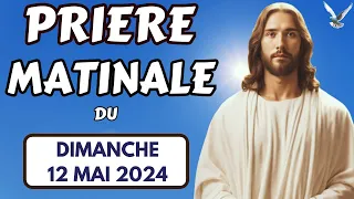 Prière du Matin Dimanche 12 Mai 2024✨ Merci Seigneur Pour Ce Jour Nouveau (Prière Puissante)