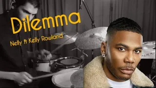 Dilemma - NELLY ft KELLY ROWLAND - Drum Cover