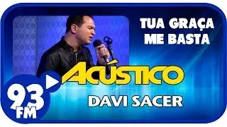 Davi Sacer - TUA GRAÇA ME BASTA - Acústico 93 - AO VIVO - Março de 2014