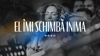 El îmi schimbă inima - BBSO