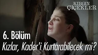 Kızlar, Kader'i kurtarabilecek mi? - Kırgın Çiçekler 6. Bölüm