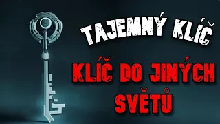 Tajemný klíč - klíč k jiným světům - CREEPYPASTA [CZ]