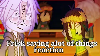 Undertale reacts to "saying alot of things as frisk"