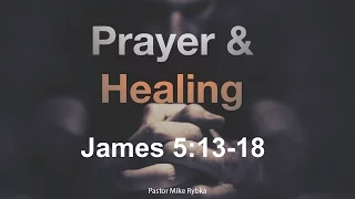 Prayer and Healing (James 5:13-18)