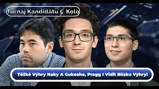 Turnaj Kandidátů 5. kolo Těžké výhry Naky a Gukeshe, Pragg i Vidit blízko výhry!