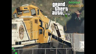 Grand Theft Auto 5 FILM " Derailed " Episode 30  A Comprehensive Full CINEMATIC EDIT  60FPS