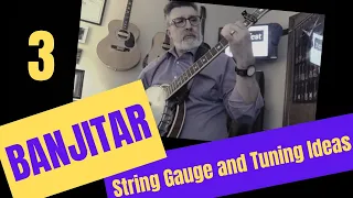 3 Banjitar String Gauge and Tuning Ideas