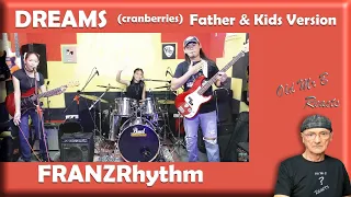 FRANZ Rhythm - DREAMS_(cranberries) Father & Kids Version (Reaction)