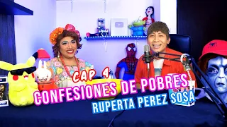 Ruperta Perez Sosa / Cosa de pobres / Episodio 4