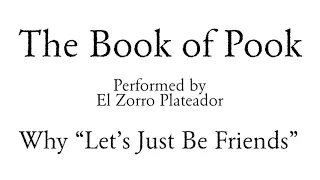 The Book of Pook -- 15 Let’s Just Be Friends, On Mystery, Patience: Making a Don Juan, Ooh, La, La!
