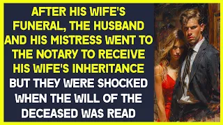 After his wife's funeral, the husband and his mistress went to the notary for  wife's inheritance