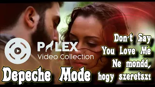 Depeche Mode - Don’t Say You Love Me - magyar fordítás / lyrics by palex