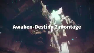 Destiny 2 montage-Awaken