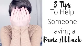 8 Tips to Help Someone Through a Panic Attack