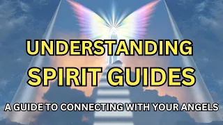 Understanding Spirit Guides & How to Connect with Them