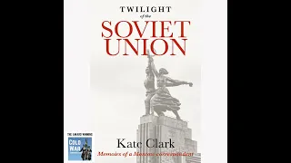 Twilight of the Soviet Union – Memoirs of a British Journalist in Moscow (325)