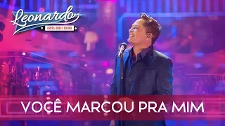 Você Marcou Pra Mim | DVD Leonardo - Canto, Bebo e Choro