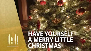 Have Yourself a Merry Little Christmas - The Tabernacle Choir