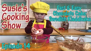 2 Year Old Makes Fast Easy Chocolate Cake: Swedish Kladdkaka: Susie's Cooking Show Episode 14