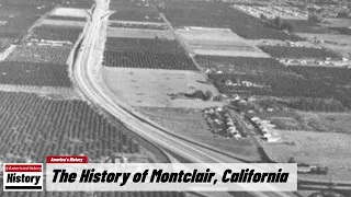 The History of Montclair,  (San Bernardino  County ) California !!! U.S. History and Unknowns