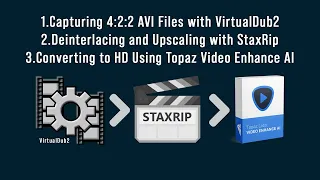 How to Capture SD Video in VirtualDub2, Deinterlace in StaxRip, and Upscale to HD in Topaz Video AI