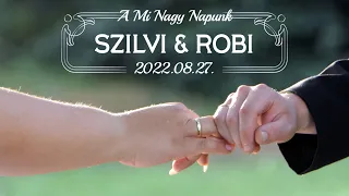 Szilvi & Robi - Esküvői Kisfilm (2022.08.27.)