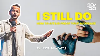 I Still Do - How To Affair Proof Your Marriage l Ps Jason Newcastle