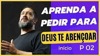 Aprenda a Pedir para Deus te Abençoar P 02 Inicio - Pr Luciano Subira