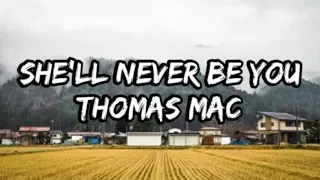 Thomas Mac - She'll Never Be You (Lyrics)