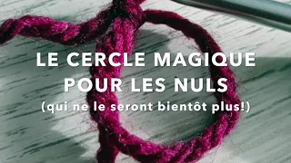 LE CERCLE MAGIQUE POUR LES NULS - Tuto Crochet