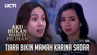 Tiara Bikin Mamah Karina Sadar – Aku Bukan Wanita Pilihan