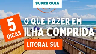 Ilha Comprida SP -  5 Dicas de O QUE FAZER