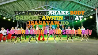 Telephone, Shake body dancer, Awitin mo at isasayaw ko, I wanna dance with somebody | Dance Fitness