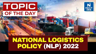 National Logistics Policy (NLP) 2022 - UPSC | NEXT IAS