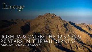 Joshua & Caleb: The 12 Spies & 40 Years in the Wilderness | Creation to Kings | Episode 7 | Lineage